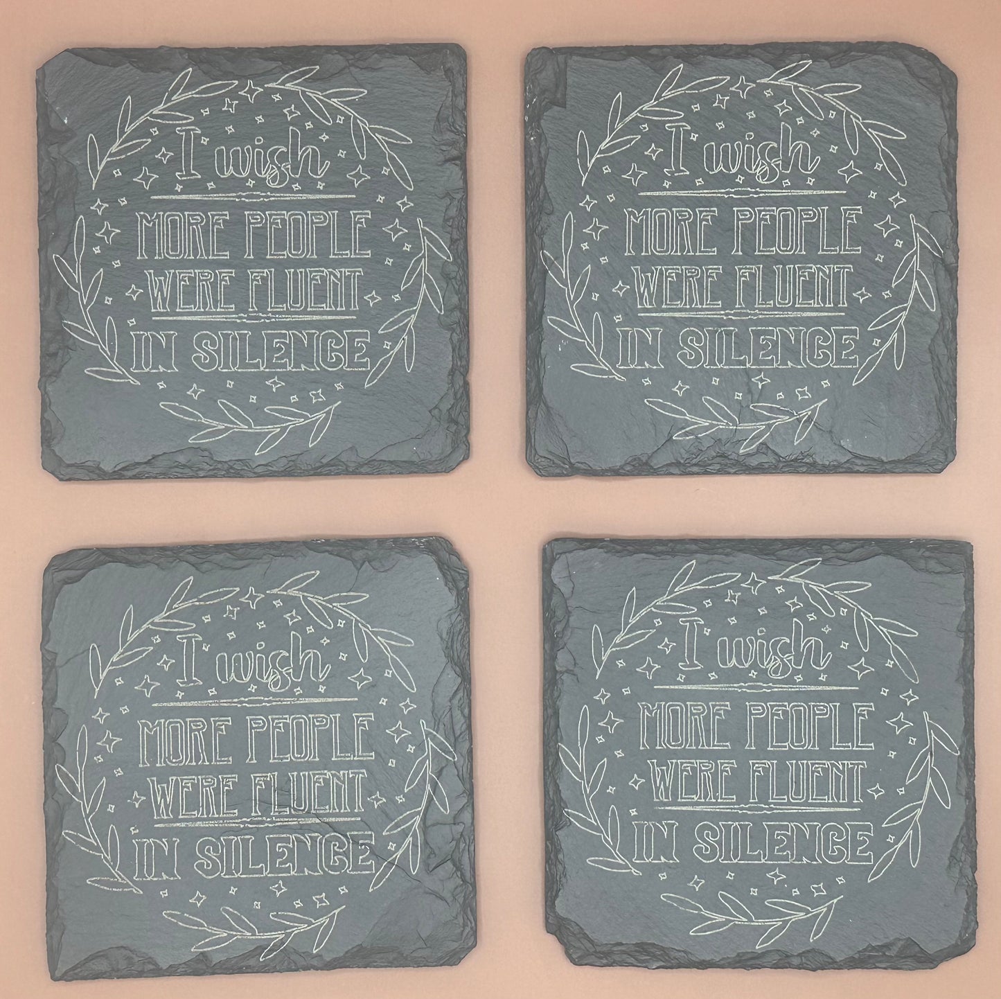 Slate Coaster "I wish more people were fluent in silence" set of 4